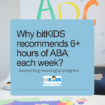 Why bitKIDS recommends 6+ hours of ABA each week