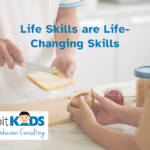 Life Skills are Life Changing Skills