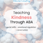 Teaching Kindness Through ABA